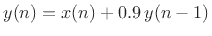 $ y(n) = x(n) + 0.9\,y(n - 1)$