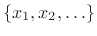 $ \{x_1,x_2,\ldots\}$