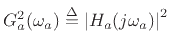 $ G_a^2(\omega_a)\isdef \left\vert H_a(j\omega_a)\right\vert^2$