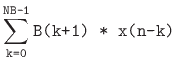 $\displaystyle \sum_{\texttt{k=0}}^\texttt{NB-1} \texttt{B(k+1) * x(n-k)}$