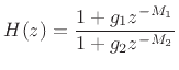 $\displaystyle H(z) = \frac{1 + g_1 z^{-M_1}}{1 + g_2 z^{-M_2}}
$