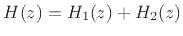 $ H(z)=H_1(z)+H_2(z)$