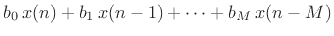 $\displaystyle b_0 \,x(n) + b_1 \,x(n - 1) + \cdots + b_M \,x(n - M)$