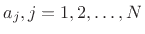 $ a_j, j = 1, 2, \ldots, N$