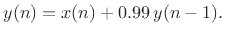 $\displaystyle y(n) = x(n) + 0.99\, y(n-1).
$