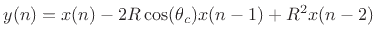 $ y(n) = x(n) - 2R\cos (\theta _c) x(n - 1) + R^2 x(n - 2)$