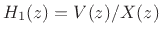 $ H_1(z)=V(z)/X(z)$