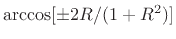 $ \arccos [\pm 2R/(1+R^2)]$