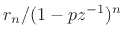 $ r_n/(1-pz^{-1})^n$