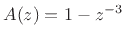 $ A(z) = 1 - z^{-3}$