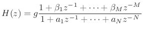 $\displaystyle H(z) = g\frac{1 + \beta_1 z^{-1}+ \cdots + \beta_M z^{-M}}{1 + a_1 z^{-1}+ \cdots + a_N z^{-N}} \protect$