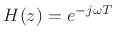 $ H(z) = e^{-j\omega T}$