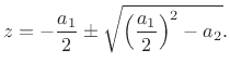 $\displaystyle z = -\frac{a_1}{2} \pm \sqrt{\left(\frac{a_1}{2}\right)^2 -a_2}.
$