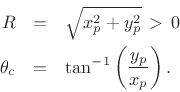\begin{eqnarray*}
R&=&\sqrt{x_p^2 + y_p^2}\,>\,0\\
\theta_c&=&\tan^{-1}\left(\frac{y_p}{x_p}\right).
\end{eqnarray*}