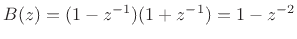 $ B(z)=(1-z^{-1})(1+z^{-1})=1-z^{-2}$