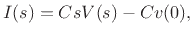 $\displaystyle I(s) = Cs V(s) - Cv(0),
$