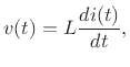 $\displaystyle v(t) = L\frac{di(t)}{dt}, \protect$