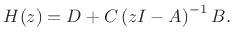 $\displaystyle H(z) = D + C \left(zI - A\right)^{-1}B.
$