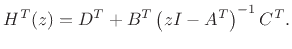 $\displaystyle H^T(z) = D^T + B^T \left(zI - A^T\right)^{-1}C^T.
$