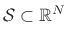 $ {\cal S}\subset\mathbb{R}^N$