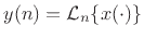 $\displaystyle y(n) = {\cal L}_n\{x(\cdot)\} \protect$