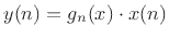 $\displaystyle y(n) = g_n(x) \cdot x(n)
$