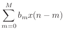 $\displaystyle \sum_{m=0}^M b_m x(n-m)$