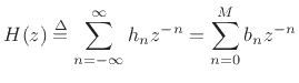 $\displaystyle H(z) \isdef \sum_{n=-\infty}^{\infty} h_n z^{-n} = \sum_{n=0}^M b_n z^{-n} \protect$