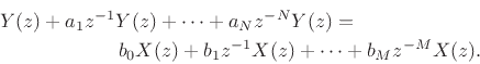 \begin{eqnarray*}
\lefteqn{Y(z) + a_1 z^{-1}Y(z) + \cdots + a_N z^{-N} Y(z) = }\qquad\qquad \\
& & b_0 X(z) + b_1 z^{-1}X(z) + \cdots + b_M z^{-M} X(z).
\end{eqnarray*}