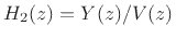 $ H_2(z)=Y(z)/V(z)$