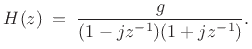 $\displaystyle H(z) \eqsp \frac{g}{(1-jz^{-1})(1+jz^{-1})}.
$