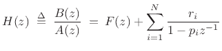 $\displaystyle H(z) \isdefs \frac{B(z)}{A(z)} \eqsp F(z) + \sum_{i=1}^{N} \frac{r_i}{1-p_iz^{-1}} \protect$