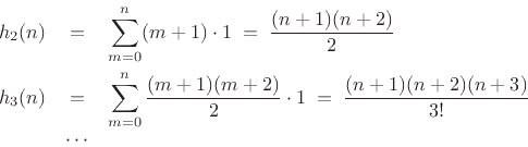 \begin{eqnarray*}
h_2(n)&=&\sum_{m=0}^n (m+1)\cdot 1 \eqsp \frac{(n+1)(n+2)}{2}\\
h_3(n)&=&\sum_{m=0}^n \frac{(m+1)(m+2)}{2}\cdot 1\eqsp \frac{(n+1)(n+2)(n+3)}{3!}\\
&\cdots&
\end{eqnarray*}