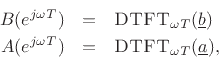 $\displaystyle H(e^{j\omega T})=\frac{B(e^{j\omega T})}{A(e^{j\omega T})},
$