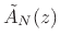 $\displaystyle \tilde{A}_N(z)$