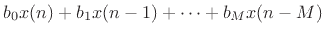 $\displaystyle b_0 x(n) + b_1 x(n - 1) + \cdots + b_M x(n - M)$