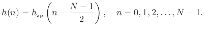 $\displaystyle h(n) = h_{\hbox{\tiny zp}}\left(n-\frac{N-1}{2}\right), \quad n=0,1,2,\ldots, N-1.
$