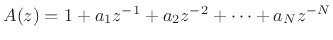 $ A(z)=1+a_1z^{-1}+a_2z^{-2}+\cdots+a_N z^{-N}$