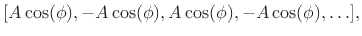 $\displaystyle [A\cos(\phi), -A\cos(\phi), A\cos(\phi), -A\cos(\phi), \ldots],$