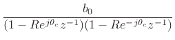 $\displaystyle \frac{b_0}{(1-Re^{j\theta_c}z^{-1})(1-Re^{-j\theta_c}z^{-1})}$