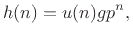 $\displaystyle h(n) = u(n) g p^n,
$