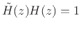 $\displaystyle {\tilde H}(z) H(z) = 1
$