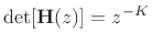 $ \det[\mathbf{H}(z)]=z^{-K}$