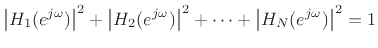 $\displaystyle \left\vert H_1(\ejo )\right\vert^2 + \left\vert H_2(\ejo )\right\vert^2 + \cdots + \left\vert H_N(\ejo )\right\vert^2 = 1
$