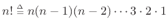 $ n!\isdeftext
n(n-1)(n-2)\cdots 3\cdot 2\cdot 1$