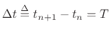 $ \Delta t \isdef t_{n+1} - t_n = T$