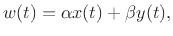 $\displaystyle w(t) = \alpha x(t) + \beta y(t),
$