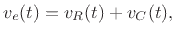 $\displaystyle v_e(t) = v_R(t) + v_C(t), \protect$