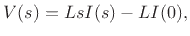 $\displaystyle V(s) = Ls I(s) - LI(0),
$