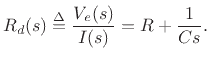 $\displaystyle R_d(s) \isdef \frac{V_e(s)}{I(s)} = R + \frac{1}{Cs}.
$